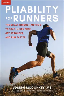 Poddajnosť pre bežcov: Prelomová metóda, ako zostať bez zranení, byť silnejší a bežať rýchlejšie - Pliability for Runners: The Breakthrough Method to Stay Injury-Free, Get Stronger and Run Faster