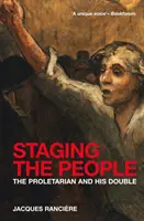 Inscenovanie ľudí - Proletár a jeho dvojník - Staging the People - The Proletarian and His Double