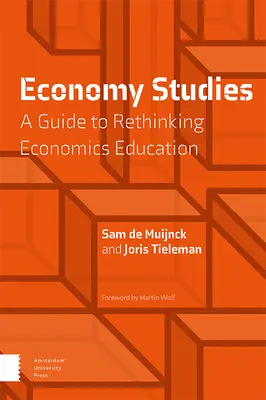 Ekonomické štúdie: Sprievodca prehodnotením ekonomického vzdelávania - Economy Studies: A Guide to Rethinking Economics Education