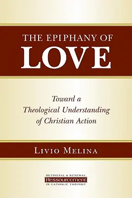 Zjavenie lásky: K teologickému chápaniu kresťanského konania - The Epiphany of Love: Toward a Theological Understanding of Christian Action