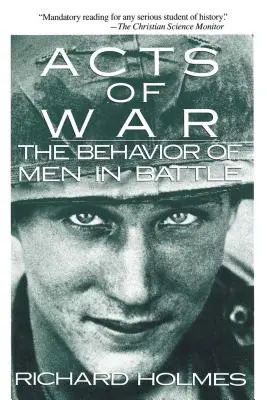 Vojnové činy: Správanie mužov v bitke - Acts of War: The Behavior of Men in Battle