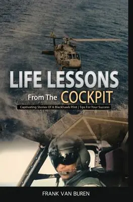 Životné lekcie z kokpitu: Pútavé príbehy pilota BlackHawk - tipy pre váš úspech - Life Lessons From The Cockpit: Captivating Stories Of a BlackHawk Pilot Tips For Your Success