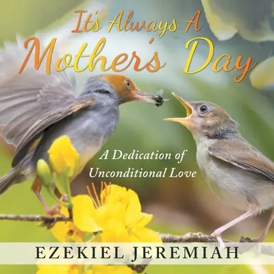 Vždy je to Deň matiek: A Dedication of Unconditional Love - It's Always a Mother's Day: A Dedication of Unconditional Love