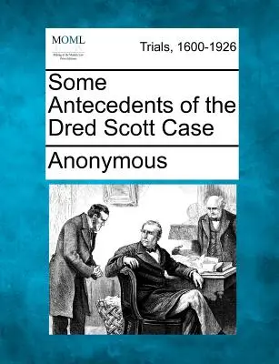 Niekoľko predchodcov prípadu Dreda Scotta - Some Antecedents of the Dred Scott Case