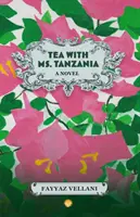 Čaj s pani Tanzániou - román - Tea With Ms. Tanzania - A Novel