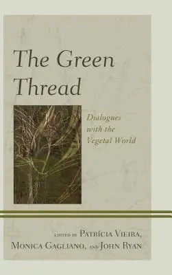 Zelená niť: Zelená niť: Dialógy s rastlinným svetom - The Green Thread: Dialogues with the Vegetal World