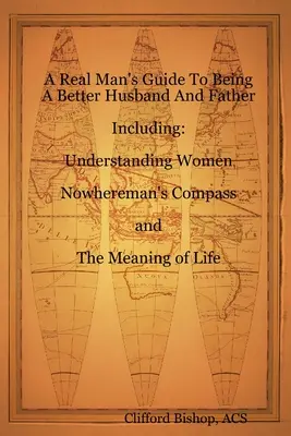 Sprievodca skutočného muža, ako byť lepším manželom a otcom - A Real Man's Guide To Being A Better Husband And Father