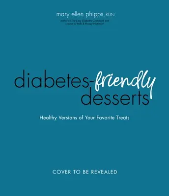 Kniha Jednoduché dezerty pri cukrovke: Knižka diabetov: Verzie vašich obľúbených pochúťok, ktoré sú šetrné k cukru v krvi - The Easy Diabetes Desserts Book: Blood Sugar-Friendly Versions of Your Favorite Treats