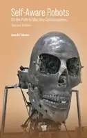 Roboty, ktoré si uvedomujú samy seba: Na ceste k vedomiu strojov - Self-Aware Robots: On the Path to Machine Consciousness