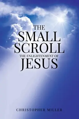 Malý zvitok: Ježišovo osvietenie - The Small Scroll: The Enlightenment of Jesus