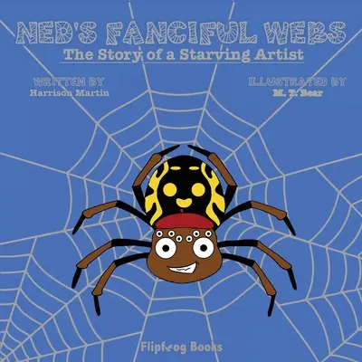 Nedove rozprávkové siete: Príbeh hladujúceho umelca - Ned's Fanciful Webs: The Story of a Starving Artist