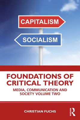 Základy kritickej teórie: Médiá, komunikácia a spoločnosť Druhý zväzok - Foundations of Critical Theory: Media, Communication and Society Volume Two