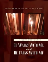 Chodí so mnou a rozpráva sa so mnou: Prepisy rozhovorov - He Walks With Me, and He Talks With Me: Transcripts of conversations