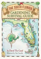 Príručka prežitia v záhradníctve na južnej Floride - The South Florida Gardening Survival Guide