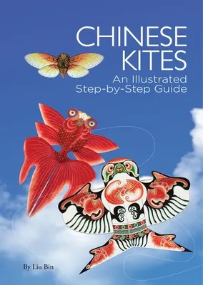 Čínski draci - ilustrovaný sprievodca krok za krokom - Chinese Kites - An Illustrated Step-by-Step Guide