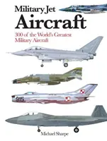 Vojenské prúdové lietadlá - 300 najväčších vojenských prúdových lietadiel na svete - Military Jet Aircraft - 300 of the World's Greatest Military Jet Aircraft