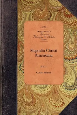Magnalia Christi Americana, zv. 1: zv. 1 - Magnalia Christi Americana, Vol 1: Vol. 1