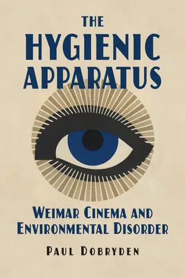 Hygienický prístroj: Hygienické pomôcky: weimarská kinematografia a environmentálny neporiadok - The Hygienic Apparatus: Weimar Cinema and Environmental Disorder