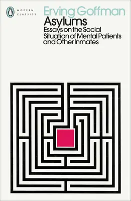 Azylové domy - Eseje o sociálnej situácii duševne chorých a iných väzňov - Asylums - Essays on the Social Situation of Mental Patients and Other Inmates