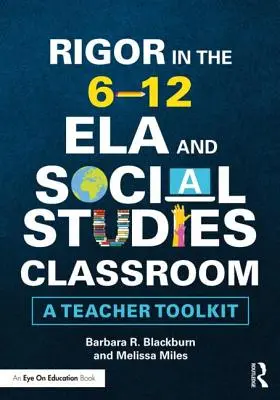 Rigor in the 6-12 ELA and Social Studies Classroom (Rigoróznosť v triede ELA a spoločenských vied pre 6-12 ročníkov): Súbor nástrojov pre učiteľov - Rigor in the 6-12 ELA and Social Studies Classroom: A Teacher Toolkit