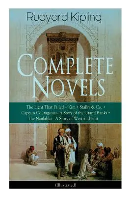 Kompletné romány Rudyarda Kiplinga: Svetlo, ktoré zlyhalo + Kim + Stalky & Co. + Kapitán Courageous - Príbeh z Grand Banks + Naulahka - St - Complete Novels of Rudyard Kipling: The Light That Failed + Kim + Stalky & Co. + Captain Courageous - A Story of the Grand Banks + The Naulahka - A St