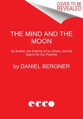 Myseľ a mesiac: Príbeh môjho brata, veda o našom mozgu a hľadanie našej psychiky - The Mind and the Moon: My Brother's Story, the Science of Our Brains, and the Search for Our Psyches