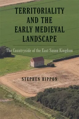 Teritorialita a ranostredoveká krajina: Krajina východosaského kráľovstva - Territoriality and the Early Medieval Landscape: The Countryside of the East Saxon Kingdom