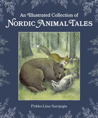Ilustrovaná zbierka severských rozprávok o zvieratách - An Illustrated Collection of Nordic Animal Tales