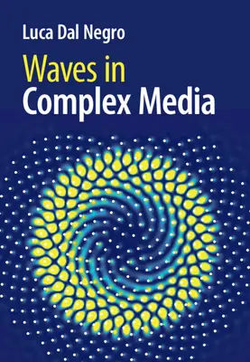 Vlny v komplexných médiách (Dal Negro Luca (Bostonská univerzita)) - Waves in Complex Media (Dal Negro Luca (Boston University))