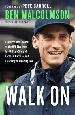 Choďte ďalej: Môj nepravdepodobný príbeh o futbale, účele a nasledovaní úžasného Boha - Walk on: From Pee Wee Dropout to the NFL Sidelines--My Unlikely Story of Football, Purpose, and Following an Amazing God