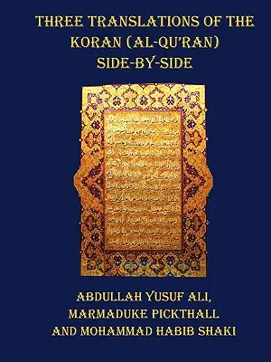 Tri preklady Koránu (Al-Korán) - jeden vedľa druhého, pričom každý verš nie je rozdelený cez strany - Three Translations of the Koran (Al-Qur'an) - Side by Side with Each Verse Not Split Across Pages