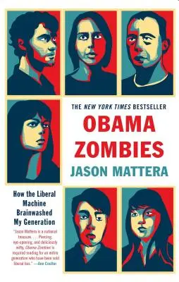 Obama Zombies: Ako liberálna mašinéria vymývala mozgy mojej generácii - Obama Zombies: How the Liberal Machine Brainwashed My Generation