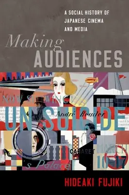 Vytváranie publika: Sociálne dejiny japonskej kinematografie a médií - Making Audiences: A Social History of Japanese Cinema and Media