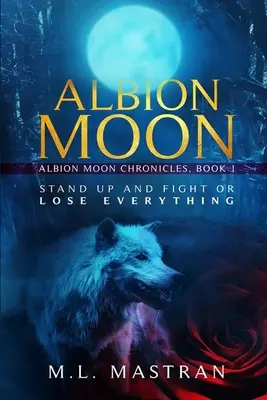 Albion Moon: Albion Moon Chronicles: Kniha prvá - Albion Moon: Albion Moon Chronicles: Book One