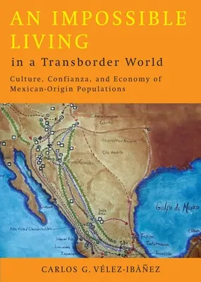 Nemožný život v cezhraničnom svete: Kultúra, konfianza a ekonomika obyvateľstva mexického pôvodu - An Impossible Living in a Transborder World: Culture, Confianza, and Economy of Mexican-Origin Populations