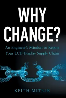 Prečo sa zmeniť? Inžinierske myslenie na opravu vášho dodávateľského reťazca LCD displejov - Why Change?: An Engineer's Mindset to Repair Your LCD Display Supply Chain