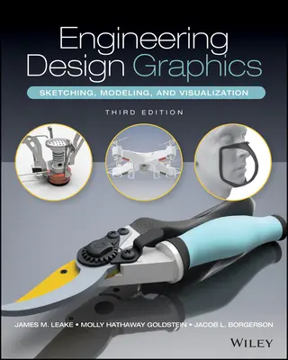 Engineering Design Graphics: Skicovanie, modelovanie a vizualizácia, 3. vydanie - Engineering Design Graphics: Sketching, Modeling, and Visualization, 3rd edition