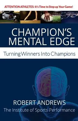 Mentálna výhoda šampióna: Premena víťazov na šampiónov - Champion's Mental Edge: Turning Winners into Champions