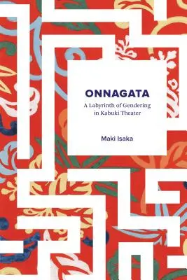 Onnagata: Labyrint rodovej príslušnosti v divadle kabuki - Onnagata: A Labyrinth of Gendering in Kabuki Theater