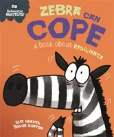 Na správaní záleží: Zebra si poradí - kniha o odolnosti - Behaviour Matters: Zebra Can Cope - A book about resilience