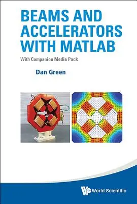 Lúče a urýchľovače s MATLABom (s doplnkovým balíkom médií) - Beams and Accelerators with MATLAB (with Companion Media Pack)