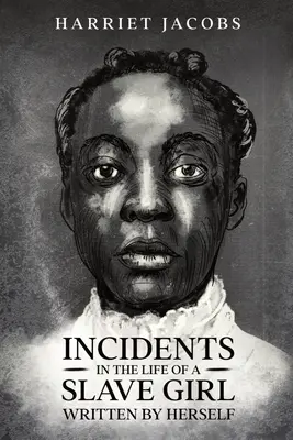 Incidents in the Life of a Slave Girl (Príhody zo života otrokyne) - Incidents in the Life of a Slave Girl, Written By Herself