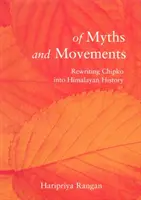 O mýtoch a hnutiach - Prepisovanie Čipko do himalájskych dejín - Of Myths and Movements - Rewriting Chipko into Himalayan History
