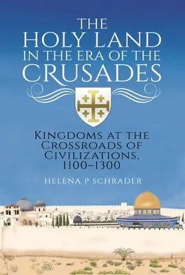Svätá zem v ére križiackych výprav: Kráľovstvá na križovatke civilizácií, 1100 - 1300 - The Holy Land in the Era of the Crusades: Kingdoms at the Crossroads of Civilizations, 1100-1300