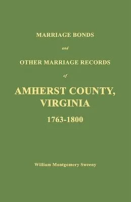 Manželské zväzky a iné záznamy o sobášoch v okrese Amherst, Virgínia 1763 - 1800 - Marriage Bonds and Other Marriage Records of Amherst County, Virginia 1763 - 1800