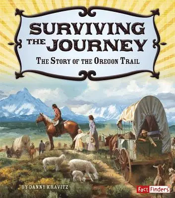 Prežiť cestu: Príbeh oregonskej cesty - Surviving the Journey: The Story of the Oregon Trail