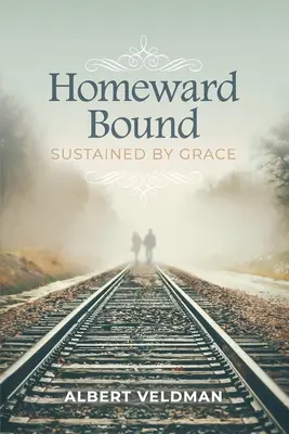 Smerom domov: Udržiavaný milosťou - Homeward Bound: Sustained By Grace