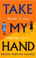 Vezmi ma za ruku - inšpiratívny a nezabudnuteľný nový román z bestselleru New York Times - Take My Hand - The inspiring and unforgettable new novel from the New York Times bestseller