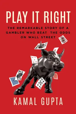 Hraj to správne: Pozoruhodný príbeh hazardného hráča, ktorý porazil stávky na Wall Street - Play It Right: The Remarkable Story of a Gambler Who Beat the Odds on Wall Street