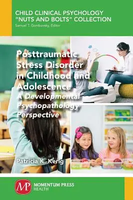 Posttraumatická stresová porucha v detstve a dospievaní: Vývojová psychopatológia z perspektívy - Posttraumatic Stress Disorder in Childhood and Adolescence: A Developmental Psychopathology Perspective